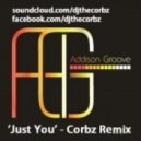 Addison Groove - Just You (Corbz Remix)