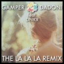 GAMPER & DADONI feat. DNKR - The La La La