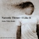 Narcotic Thrust - I Like It