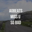 AObeats - Miss U So Bad