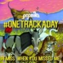 Popeska - I Miss When You Missed Me