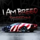 I Am. BREED - Freedom