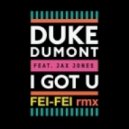 Duke Dumont feat Jax Jones - I Got U (Fei-Fei\'s Feided Remix)