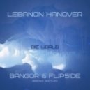 Lebanon Hanover - Die World (Bangor & Flip5ide Bootleg)