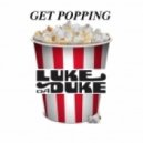 Luke Da Duke - Get Popping