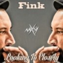 Fink - Looking To Closely