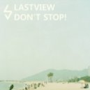 Lastview - Don\'t Stop! ()