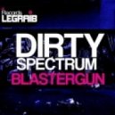 Dirty Spectrum - Blastergun (Original Mix)