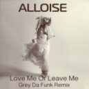 Alloise - Love Me Or Leave Me