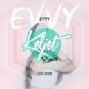 EVVY - Collide (Keljet Remix)