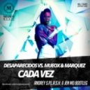 Desaparecidos vs. Mueox & Marquez - Cada Vez (Andrey S.p.l.a.s.h. & Jen Mo bootleg) (Andrey S.p.l.a.s.h. & Jen Mo bootleg)
