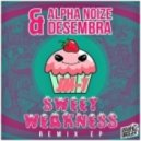 Alpha Noize & Desembra - Sweet Weakness