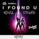 Axwell Feat. MAX C - I Found U (KENZA & STINGER REMIX) (KENZA & STINGER REMIX)