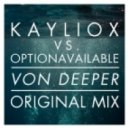 Kayliox Vs. OptionAvailable - Von Deeper (Original Mix)