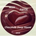 Alex Pafos - Chocolate Deep House