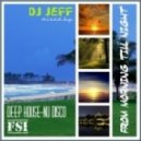 dj Jeff (FSi) - From morning till night (Deep house mix)