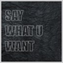 Patrick Baker - Say What U Want