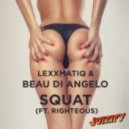 Lexxmatiq x Beau di Angelo - Squat (Ft. Righteous)
