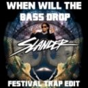 Sam F ft. The Lonely Island & Lil Jon - When Will The Bass Drop (Slander Festival Trap Edit)