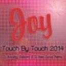 Joy - Touch By Touch 2014 (Dj Arkadiy Gabana & Dj Alex Dolce Extended Club Remix) (Dj Arkadiy Gabana & Dj Alex Dolce Extended Club Remix)