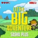 Sasha Plus - Little Big Adventure