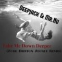 Deepjack & Mr.Nu - Take Me Down Deeper (Soul Button Secret Remix)