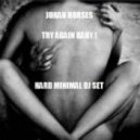 Johan Horses - Try Again Baby ! - Hard Minimal Dj Set () ()