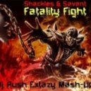 Shackles & Savant - Fatality Fight