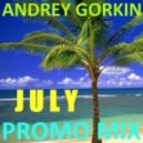 Dj Andrey Gorkin - July Promo Mix 2014 ()