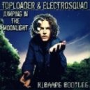 Toploader & Electrosquad - Jumping In The Moonlight (Kibaarg Bootleg)