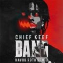 Chief Keef - Bang (Havok Roth Remix)