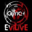 Gliytch - EviLivE (Original mix)