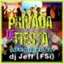 dj Jeff (FSi) - Privada de fiesta (life mix)