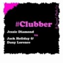 Jessie Diamond vs. Jack Holiday & Dany Lorence - Clubber (dj Gawreal Mash-Up)