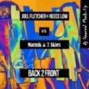 Joel Fletcher, Reece Low vs. Marnik & 7 Skies - Back 2 Front (dj Gawreal Mash-Up)