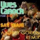 Yves Larock feat. Jaba - Say Yeah! (Andrey Gorkin Summer Remix)