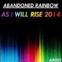 Abandoned Rainbow - As I Will Rise 2014