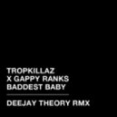 Tropkillaz x Gappy Ranks - Baddest Baby (Deejay Theory Remix)