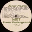 Alexey Progress - 16 Bit From Undergrpond vol.3 ()
