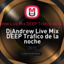 DjAndrew Live Mix DEEP Tráfico de la noche - DjAndrew Live Mix DEEP Tráfico de la noche