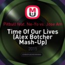 Pitbull feat. Ne-Yo vs. Jose Am - Time Of Our Lives