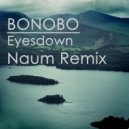 Bonobo - Eyesdown (Naum Remix)