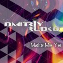 Dmitriy Rudko - Make Me Ya