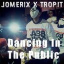 JoMEriX & Tropit - Dancing In The Public (Original mix)
