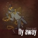 Tony Kart - Fly Away (Original Mix)
