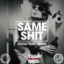 Zooly feat. Thurz - Same Shit (Original mix)