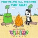 Feed Me & Kill The Noise - Far Away (Helicopter Showdown Remix)