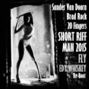 Sander Van Doorn & Brad Rock vs. 20 Fingers - Short Riff Man 2015 (Fly & Edy Whiskey Re-Boot) (Fly & Edy Whiskey Re-Boot)
