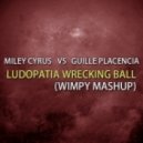 Miley Cyrus vs Guille Placencia - Ludopatia Wrecking Ball (Wimpy Mashup)