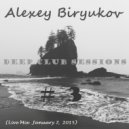 Alexey Biryukov - DEEP CLUB SESSIONS # 2 (Live Mix January 7 , 2015)